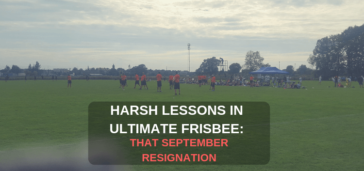 Harsh Lessons In Ultimate Frisbee