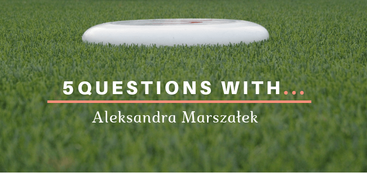 Ultimate Frisbee 5 Questions With Aleksandra Marszałek