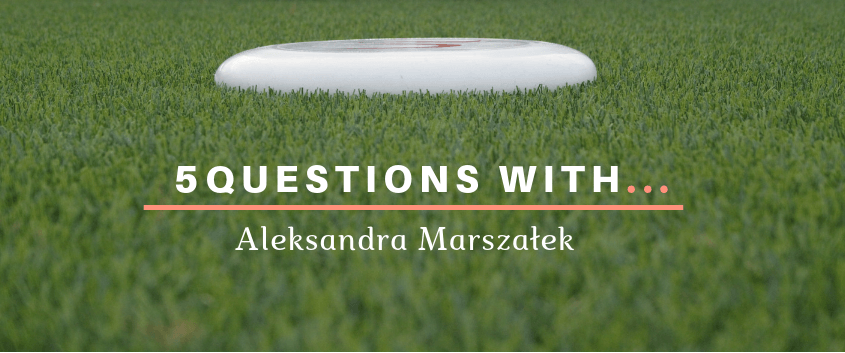 Ultimate Frisbee 5 Questions With Aleksandra Marszałek
