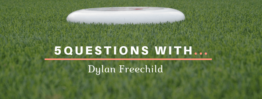 5 questions with dylan freechild