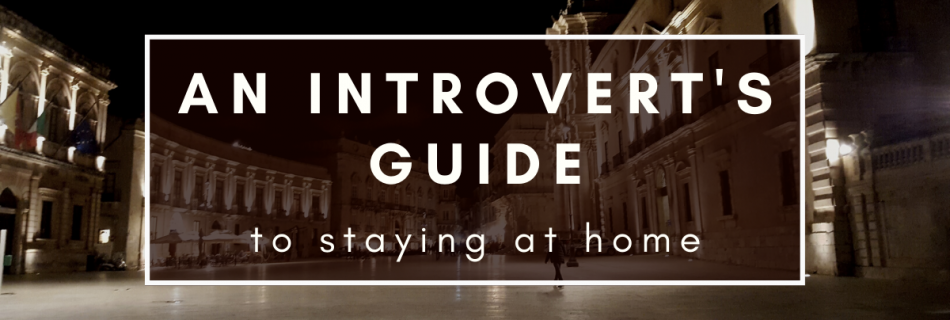 Introvert's guide to stay at home