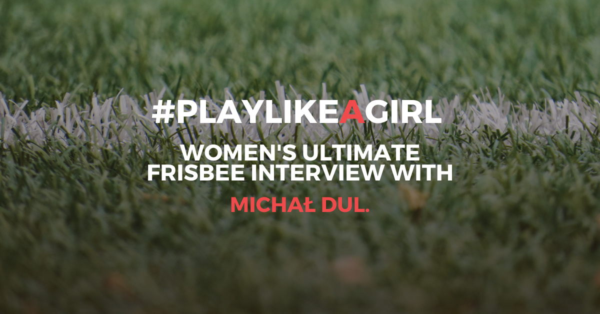 women's ultimate frisbee interview play like a girl michal dul interview